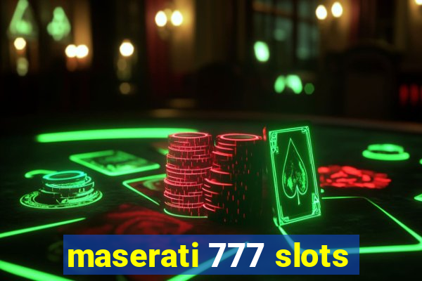 maserati 777 slots